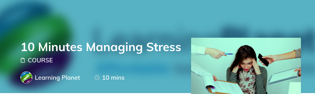 Course of the Week: 10 Minutes Managing Stress