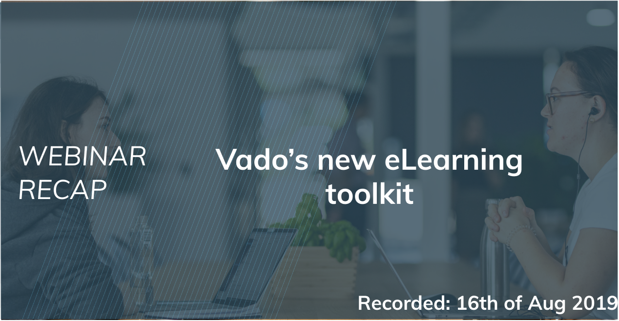Webinar Recap: Vado’s new eLearning toolkit